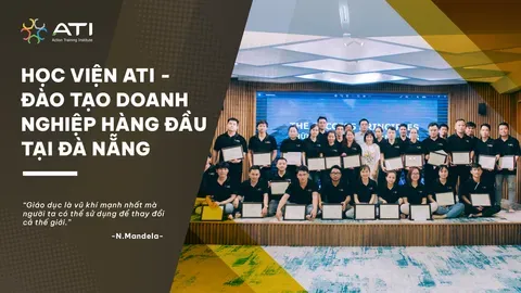 HỌC VIỆN ATI - ĐÀO TẠO DOANH NGHIỆP HÀNG ĐẦU TẠI ĐÀ NẴNG